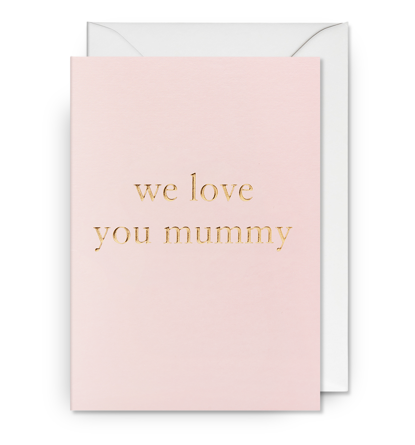 We Love You Mummy Greeting Card