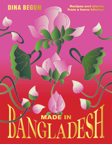 Made In Bangladesh: Recipes And Stories Book